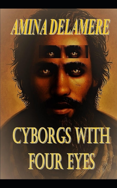 Cyborgs With Four Eyes by Delamere, Amina