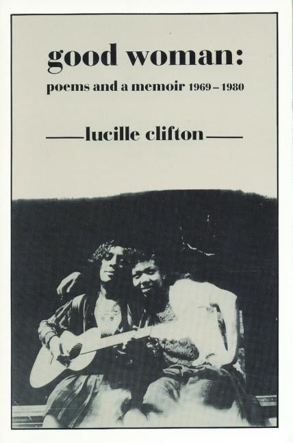 Good Woman: Poems and a Memoir 1969-1980 by Clifton, Lucille