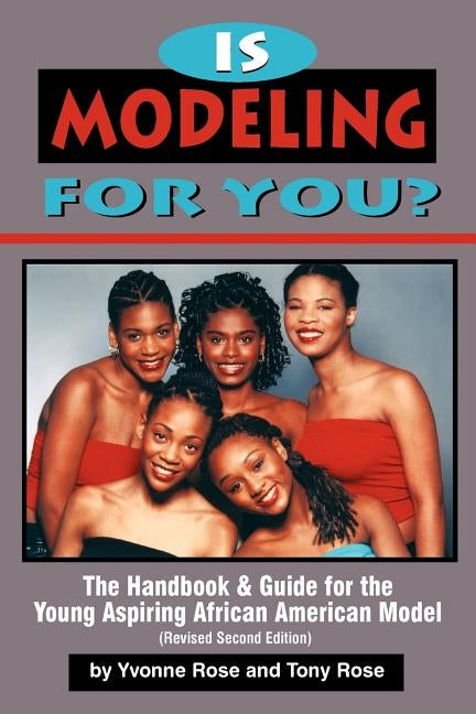 Is Modeling for You? the Handbook and Guide for the Young Aspiring African American Model (Revised Second Edition) by Rose, Yvonne