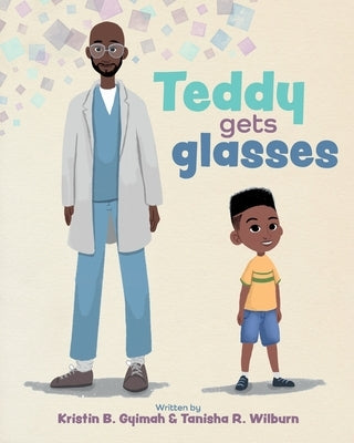 Teddy Gets Glasses by Gyimah, Kristin B.