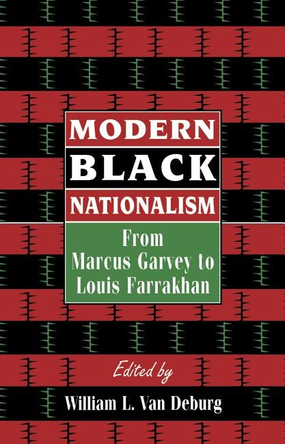 Modern Black Nationalism: From Marcus Garvey to Louis Farrakhan by Van Deburg, William L.