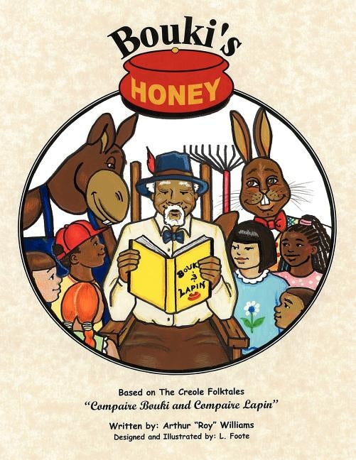 Bouki's Honey: The Creole (and Cajun) Folktales of Bouki and Lapin: Volume 1 by Williams, Arthur Roy