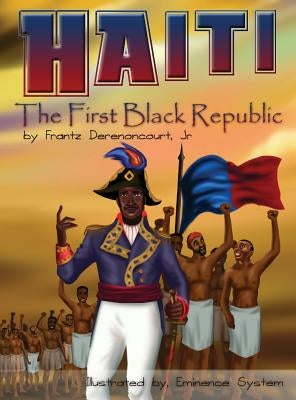 Haiti: The First Black Republic by Derenoncourt, Frantz, Jr.