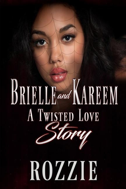 Brielle and Kareem: A Twisted Love Story by Rozzie, Authoress