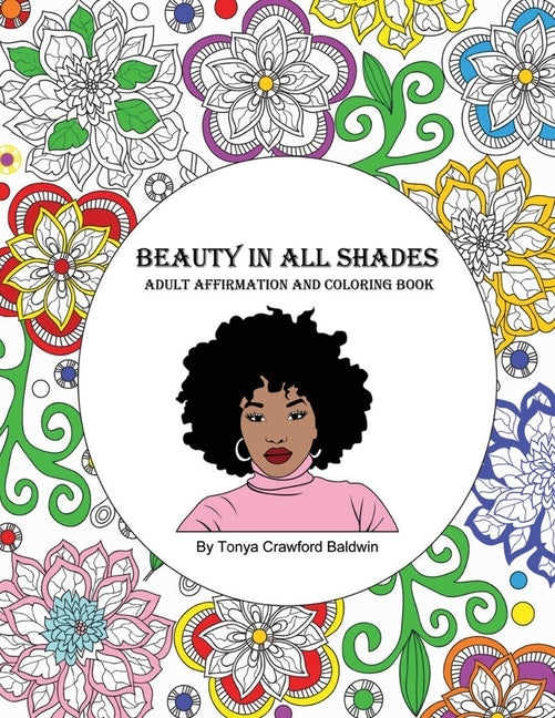 Beauty in All Shades: Adult Affirmation and Coloring Book by Crawford Baldwin, Tonya