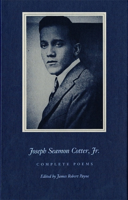 Joseph Seamon Cotter Jr.: Complete Poems by Cotter, Joseph Seaman