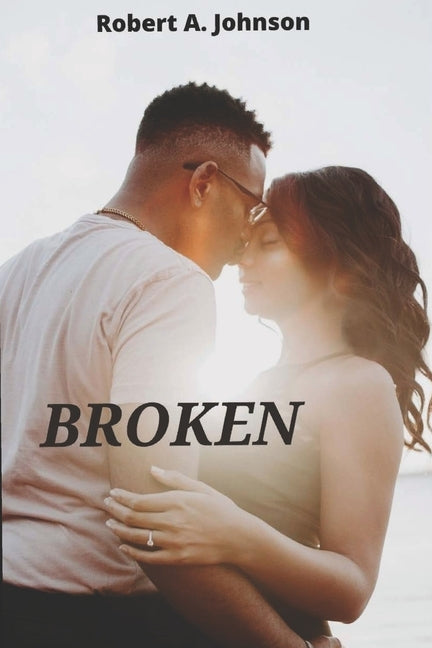 Broken by Johnson, Robert A.