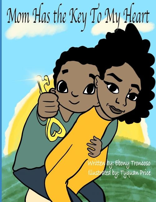Mom Has the Key to My Heart by Troncoso, Ebony