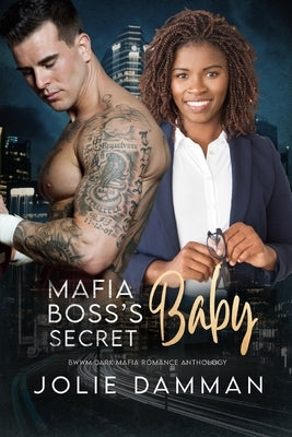 Mafia Boss's Secret Baby: BWWM Dark Mafia Romance Anthology by Damman, Jolie