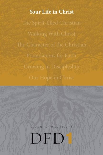 Your Life in Christ by The Navigators