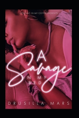 A Savage In My Bed (Prequel) by Mars, Drusilla