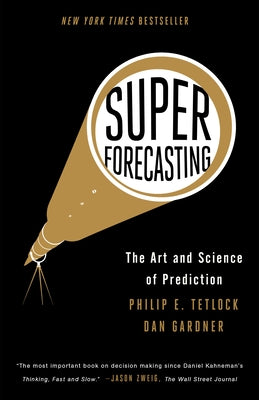 Superforecasting: The Art and Science of Prediction by Tetlock, Philip E.