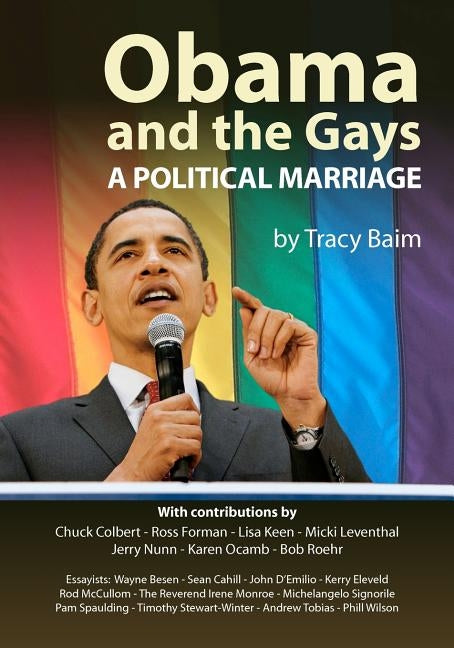 Obama and the Gays: A Political Marriage by Baim, Tracy