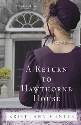 A Return to Hawthorne House by Hunter, Kristi Ann