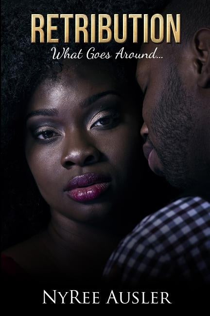 Retribution: What Goes Around... by Ausler, Nyree