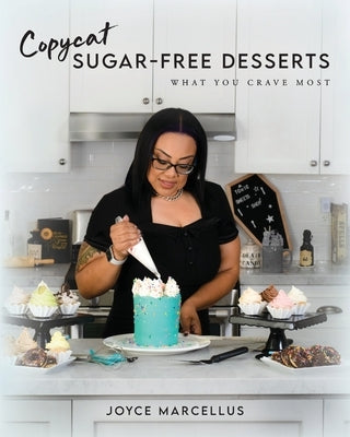 Copycat Sugar Free Desserts: What you crave most by Marcellus, Joyce