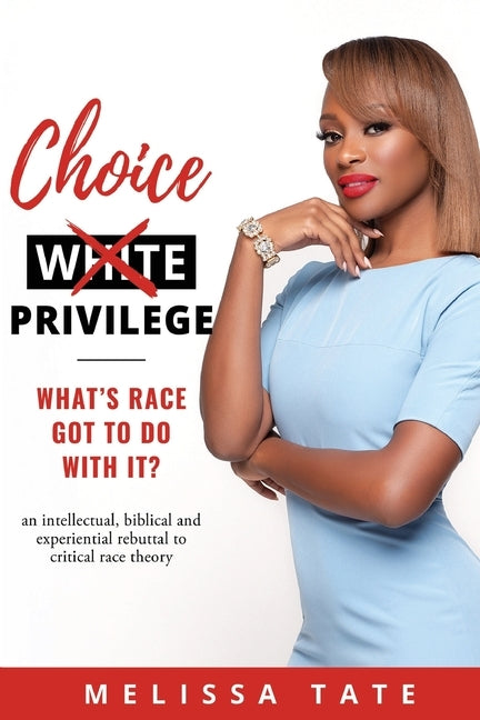 Choice Privilege: What's Race Got To Do With It? by Tate, Melissa