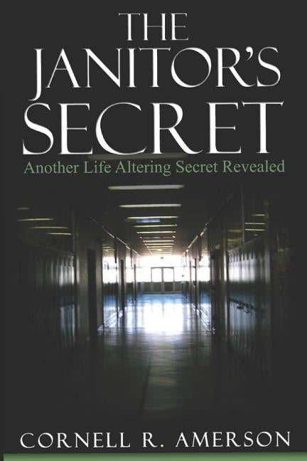 The Janitor's Secret: Another Life Altering Secret Revealed by Amerson, Cornell