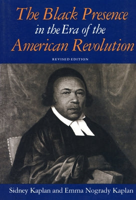 The Black Presence in the Era of the American Revolution by Kaplan, Sidney