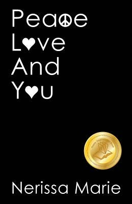Peace, Love and You (A Spiritual Inspirational Self-Help Book about Self-Love, Spirituality, Self-Esteem and Meditation - Self Help books and Spiritua by Marie, Nerissa