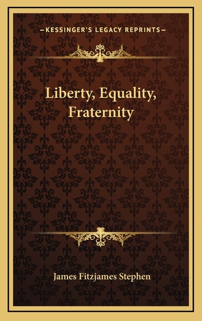 Liberty, Equality, Fraternity by Stephen, James Fitzjames