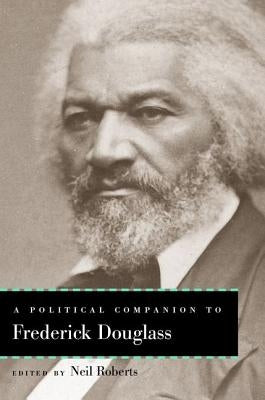 A Political Companion to Frederick Douglass by Roberts, Neil