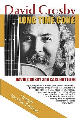 Long Time Gone: the autobiography of David Crosby by Gottlieb, Carl