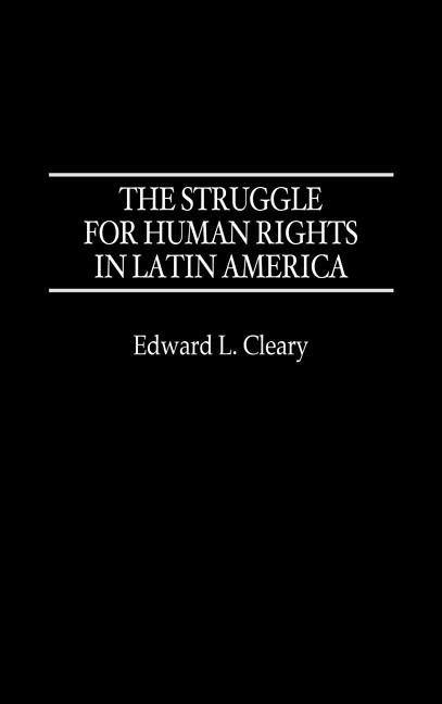 Struggle for Human Rights in Latin America by Claery, Edward L.