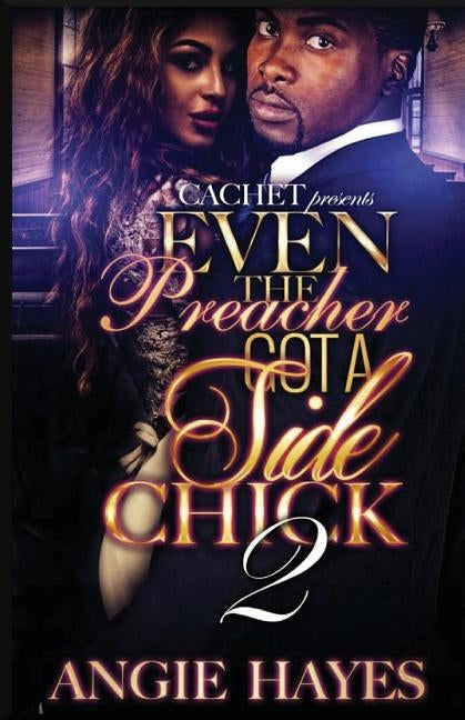 Even The Preacher Got A Side Chick 2 by Hayes, Angie
