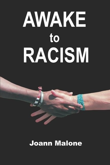 AWAKE to Racism by Malone, Joann
