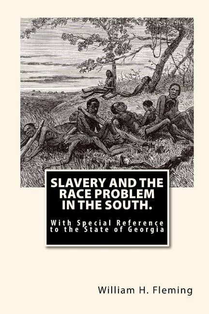 Slavery and The Race Problem in The South.: With Special Reference to the State of Georgia by Mitchell, Joe Henry