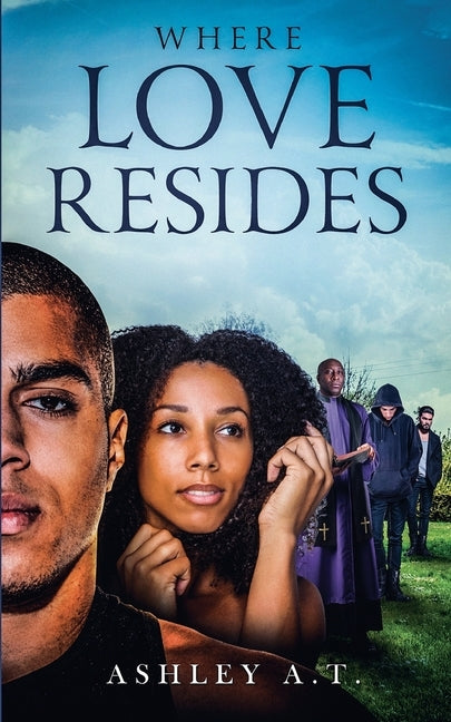 Where Love Resides by A. T., Ashley