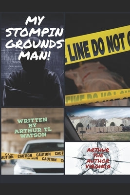 My Stomping Grounds, Man!!!: Va, Va... by Watson, Arthur Thomas Lattimore