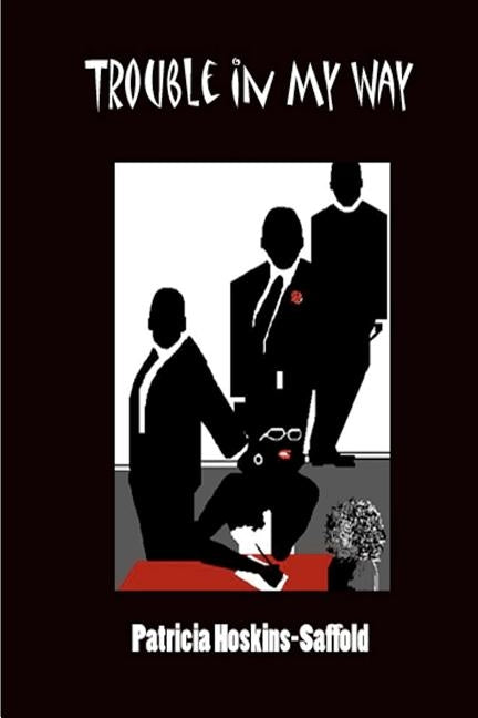 Trouble in My Way by Hoskins-Saffold, Pat