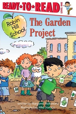 The Garden Project: Ready-To-Read Level 1 by McNamara, Margaret