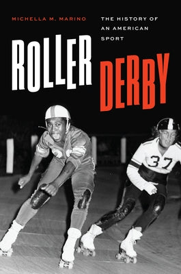 Roller Derby: The History of an American Sport by Marino, Michella M.