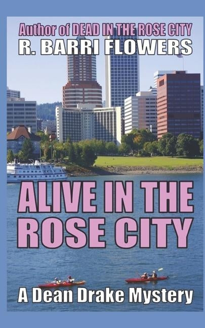 Alive in the Rose City by Flowers, R. Barri