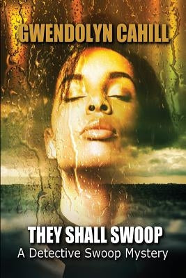 They Shall Swoop: A Detective Swoop Mystery by Cahill, Gwendolyn