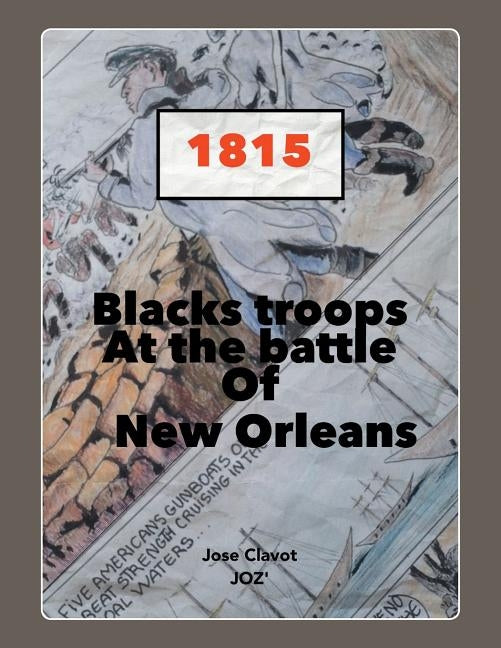 Black Troops: At the Battle of New Orleans by Jose Clavot Joz'