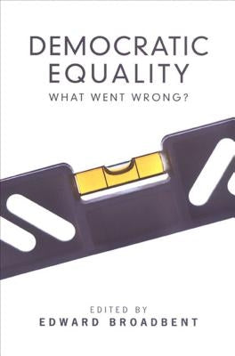 Democratic Equality What Went by Broadbent, Edward