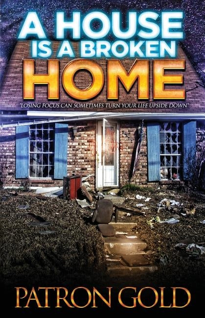 A House Is a Broken Home by Gold, Patron