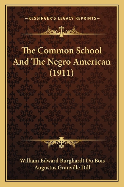 The Common School And The Negro American (1911) by Du Bois, William Edward Burghardt
