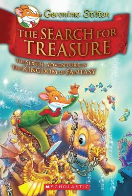 The Search for Treasure (Geronimo Stilton and the Kingdom of Fantasy #6), 6 by Stilton, Geronimo