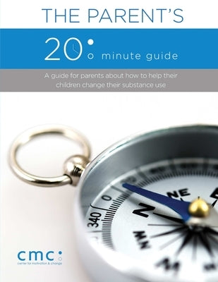 The Parent's 20 Minute Guide (Second Edition) by The Center for Motivation and Change