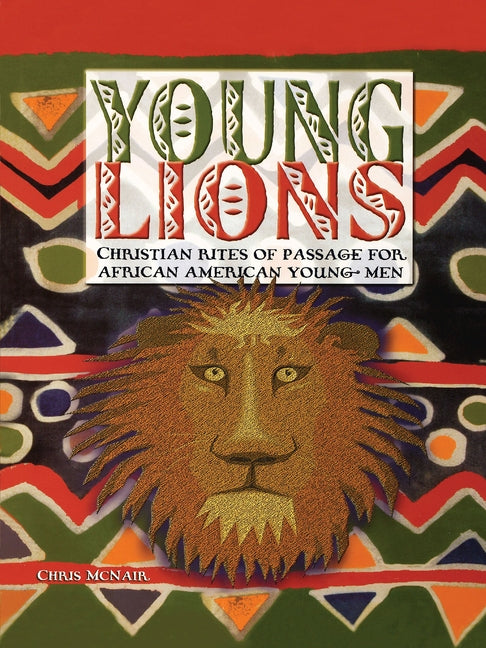 Young Lions: Christian Rites of Passage for African American Young Men by McNair, Chris