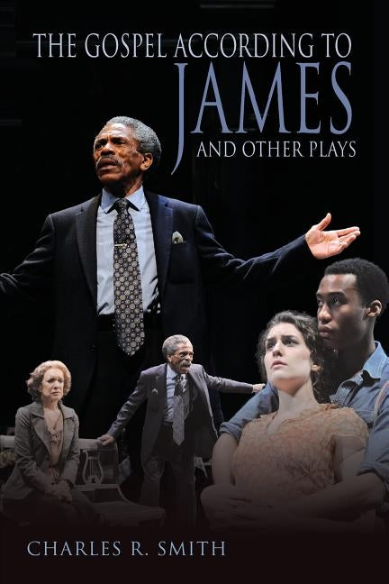 The Gospel According to James and Other Plays by Smith, Charles