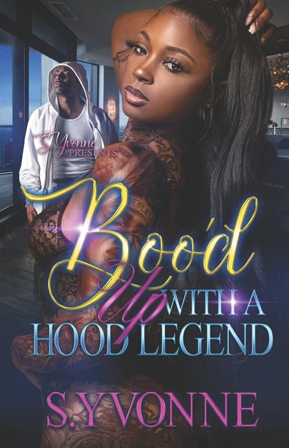 Boo'd Up With A Hood Legend by Yvonne, S.