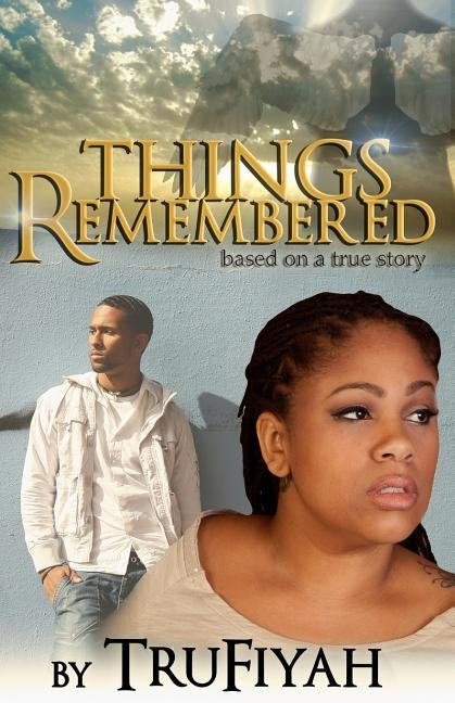 Things Remembered by Trufiyah
