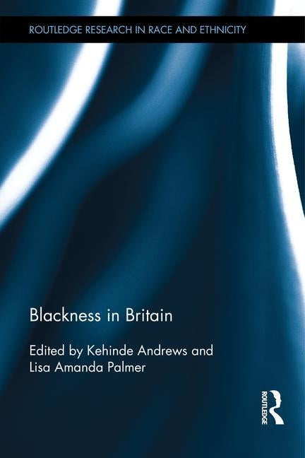 Blackness in Britain by Andrews, Kehinde