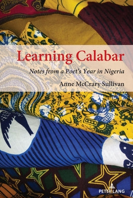 Learning Calabar; Notes from a Poet's Year in Nigeria by Sullivan, Anne McCrary